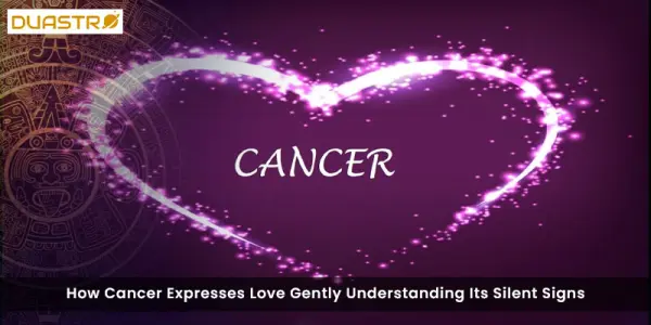 How Cancer Expresses Love Gently Understanding Its Silent Signs